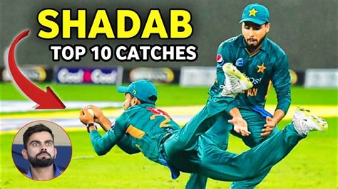 Top 10 Shadab Khan Best Catches In Cricket History YouTube