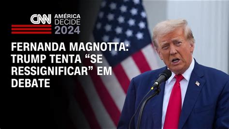 Fernanda Magnotta Trump tenta se ressignificar em debate CNN 360º