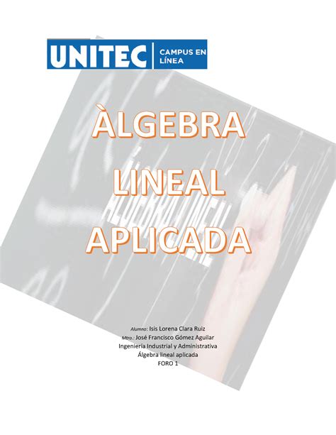 Algebra Lineal Aplicada Foro Alumno Isis Lorena Clara Ruiz Mtro