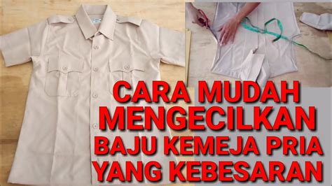 CARA MUDAH MENGECILKAN BAJU KEMEJA PRIA YANG KEBESARAN YouTube