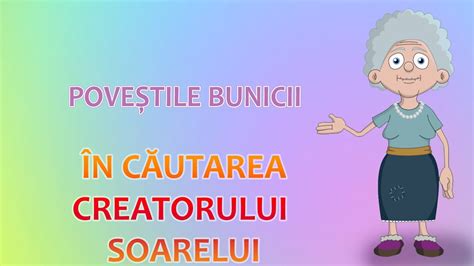 În căutarea creatorului soarelui Poveștile bunicii Povești special