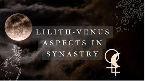 Lilith Venus Aspects Conjunction Oppositionsquare Trinesextile Lilith Conjunctions Venus