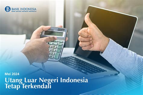 Bank Indonesia Utang Luar Negeri Indonesia Tetap Terkendali Stabilitas