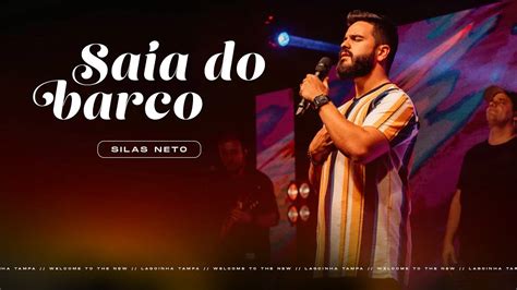 Saia Do Barco Silas Neto Lagoinha Tampa Church Youtube