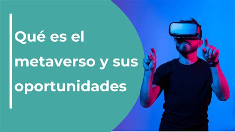 Qué Es El Metaverso Y Sus Oportunidades Agencia Funneltropia