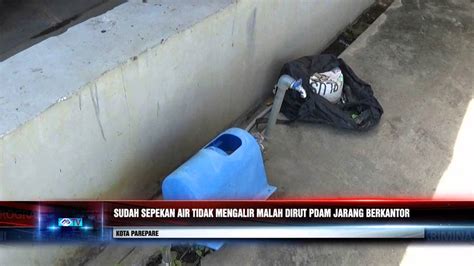 SUDAH SEPEKAN AIR TIDAK MENGALIR MALAH DIRUT PDAM JARANG BERKANTOR