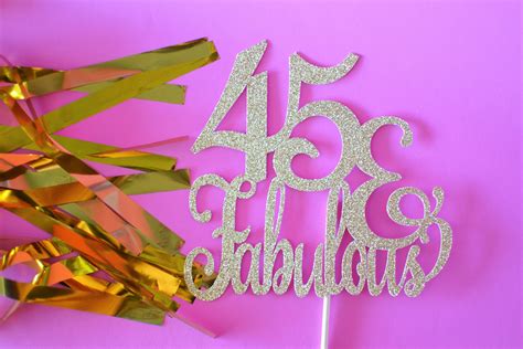 Glitter 45 And Fabulous Topper 45 Cake Topper Big 45 45th Etsy In 2024