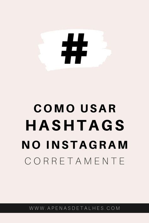 COMO USAR HASHTAGS NO INSTAGRAM DE FORMA EFICIENTE Como Usar Hashtags