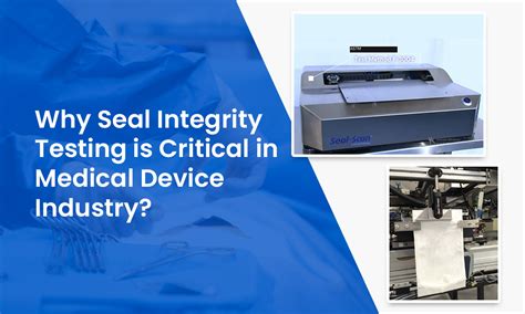 Why Seal Integrity Testing Is Critical In Medical Device Industry