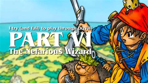 The Nefarious Wizard Let S Play Dragon Quest VIII Part 6 YouTube