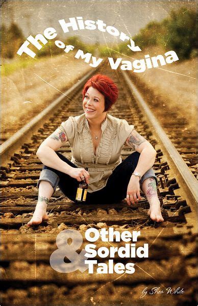 The History Of My Vagina And Other Sordid Tales By Shea White EBook