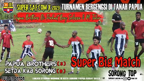 Boaz Solossa Ikut Tarkam Super Safcom X 2023 Papua Brothers Vs Setda