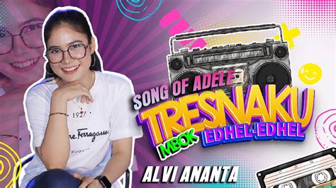 ALVI ANANTA Song Of Adele Tresnaku Mbok Edhel Edhel OFFICIAL VIDEO