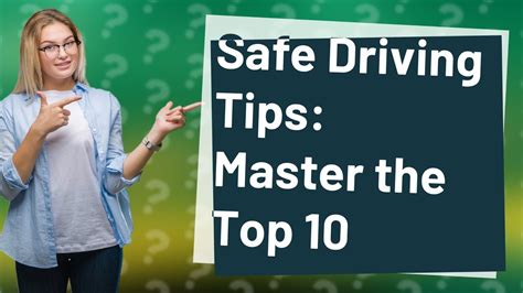 How Can I Master The Top 10 Safe Driving Tips Youtube