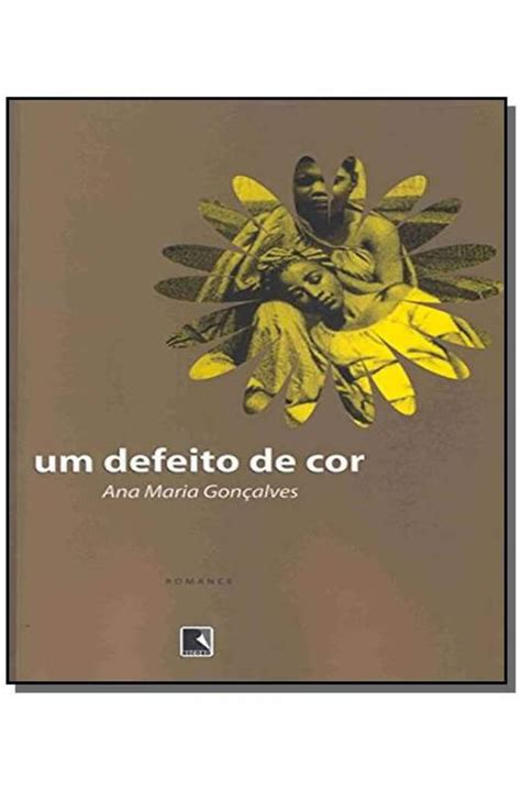 Livro Um Defeito de Cor Ana Maria Gonçalves Estante Virtual