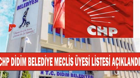 CHP DİDİM BELEDİYE MECLİS LİSTESİ BELLİ OLDU