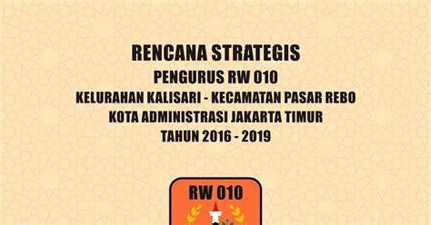 RUKUN WARGA 010 KELURAHAN KALISARI RENSTRA PENGURUS RW 010 KELURAHAN