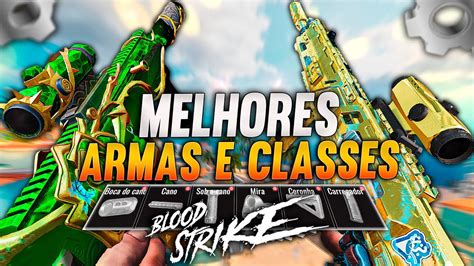 AS MELHORES ARMAS E CLASSES Do BLOOD STRIKE YouTube