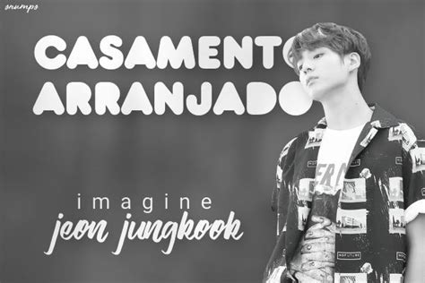 História Imagine Jungkook Casamento Arranjado História Escrita Por Umaarmylouca13 Spirit