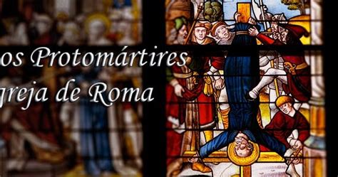 Os Santos Protom Rtires Da Igreja De Roma De Junho