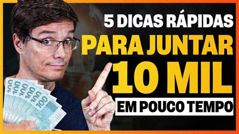 5 DICAS PARA JUNTAR SEUS PRIMEIROS 10 MIL REAIS DE FORMA RÁPIDA