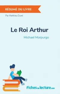 Le Roi Arthur de Michael Morpurgo Résumé du livre