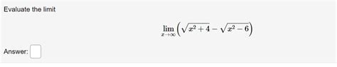 Solved Evaluate The Limitlimx→∞x242 X2 62answer