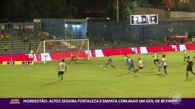 Globo Esporte Pi Altos Empata O Fortaleza E Segue Firme Na Copa