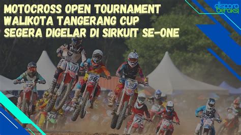 Motocross Open Tournament Walikota Tangerang Cup Berhadiah Total Hampir