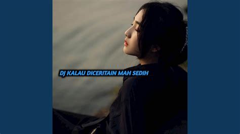 Dj Kalau Diceritain Mah Sedih Remix Full Bass Terbaru Youtube