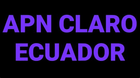 Apn Claro Ecuador G G Configurar Internet Apn Claro Ecuador