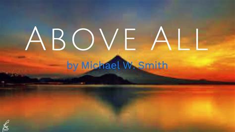 Above All Lyrics Song By Michael W Smith Gospelsonglyrics Aboveall Michaelsmith Youtube