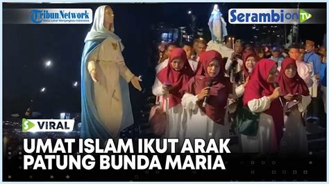 Viral Umat Islam Ikut Arak Patung Bunda Maria Assumpta Nusantara YouTube