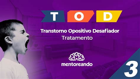 T O D Transtorno Opositivo Desafiador Tratamento Parte 3 YouTube