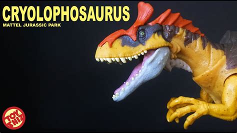 Jurassic Park Cryolophosaurus By Mattel Youtube