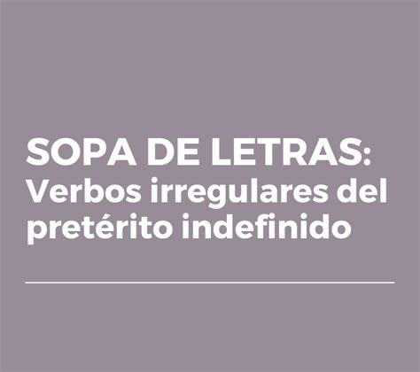 Sopa De Letras Verbos Irregulares Del Pret Rito Indefinido La P Gina