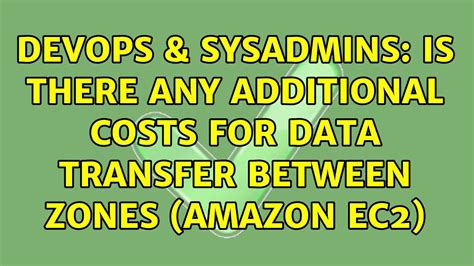 Devops Sysadmins Is There Any Additional Costs For Data Transfer