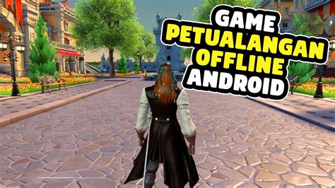 Game Petualangan Offline Terbaik Android Grafik Hd Youtube