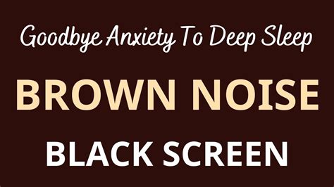 Goobbye Anxiety To Deep Sleep With Brown Noise Black Screen Sound