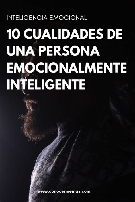 Inteligencia Emocional Las 10 Cualidades De Una Persona Emocionalmente Inteligente