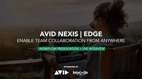 Avid Nexis Edge Enable Team Collaboration From Anywhere Demo Youtube