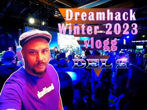 Dreamhack Winter Del Vlogg Youtube