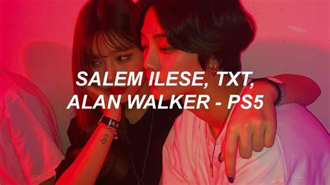 Salem Ilese TOMORROW X TOGETHER PS5 Feat Alan Walker Lyrics