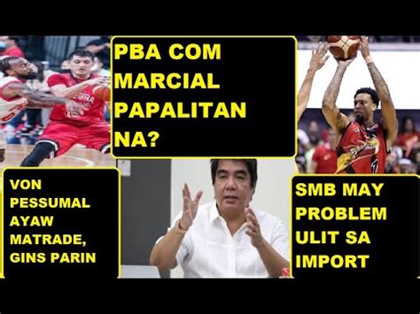 PBA MARCIAL PAPALITAN NA SMB MAY IMPORT PROBLEM ULIT PESSUMAL AYAW