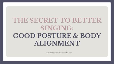 009 The Secret To Better Singing Good Posture And Body Alignment