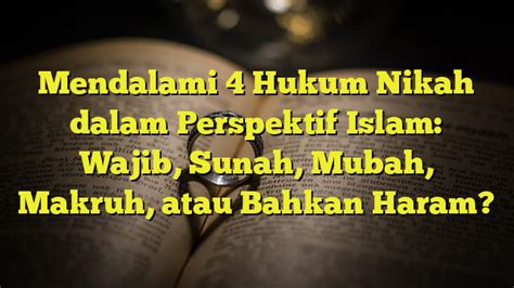 Mendalami Hukum Nikah Dalam Perspektif Islam Wajib Sunah Mubah