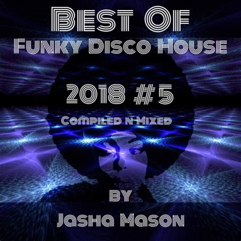 Stream Best Of Funky Disco House By Jasha Mason Listen