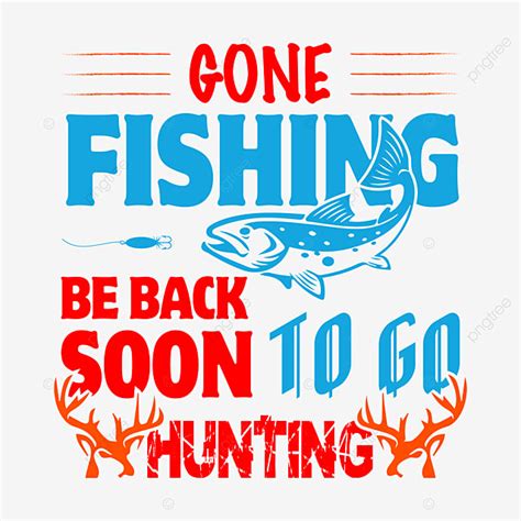 Gone Fishing Clipart Transparent Png Hd Gone Fishing T Shirt Design