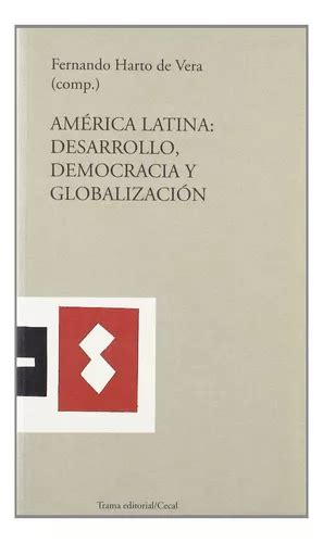 America Latina Desarrollo Democracia Y Globalizacion Env O Gratis