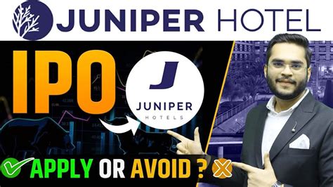 Juniper Hotels Ipo Review Juniper Hotel Ipo Analysis Apply Or Not